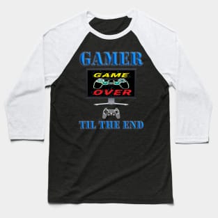 Gamer Til The End, Game Over, Video Games, Video Games Lover, Nerd, Geek, Funny Gamer, Video Games Love Birthday Gift, Gaming Girl, Gaming Boy Baseball T-Shirt